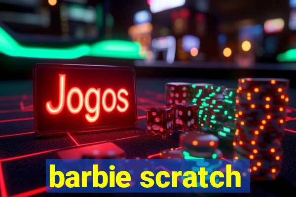 barbie scratch